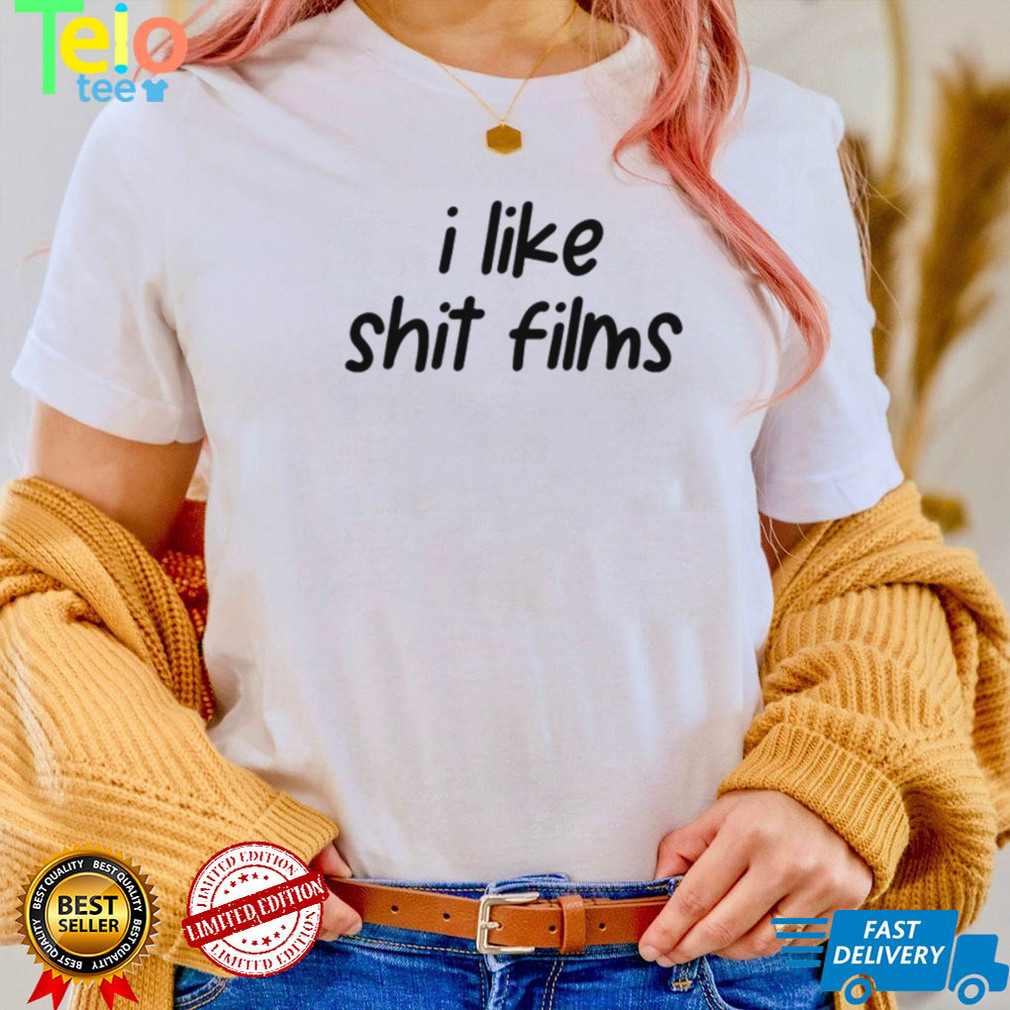 I Like Shit Films T Shirt