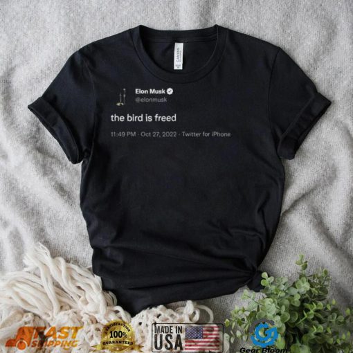 The Bird Is Freed Elon Musk Quote Shirt