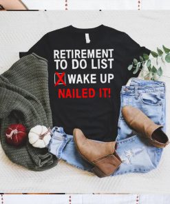 Cool Retirement Art To Do List T Shirt