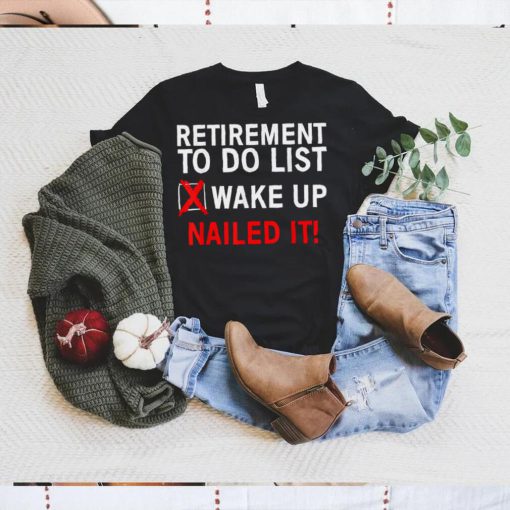 Cool Retirement Art To Do List T Shirt