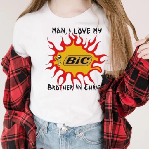 Funny man I love my brother in christ shirt
