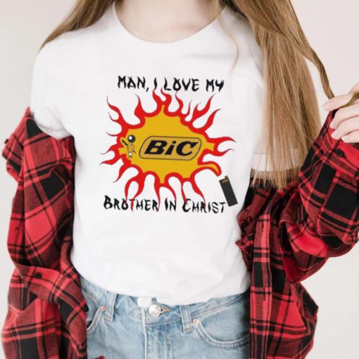 Funny man I love my brother in christ shirt