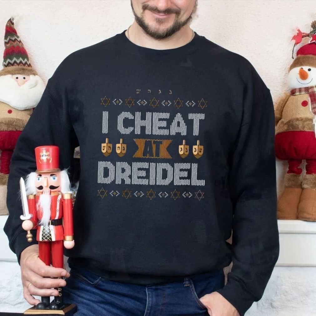 I Cheat At Dreidel Ugly T Shirt Christmas Gift