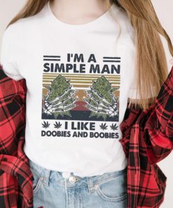 I’m A Simple Man I Like Doobies and Boobies Shirt