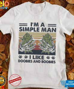 I’m A Simple Man I Like Doobies and Boobies Shirt