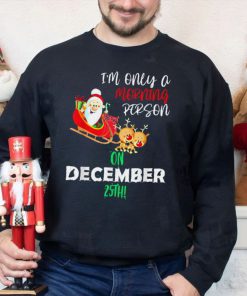 Merry Christmas I’m Only A Morning Person On December 25th Shirt