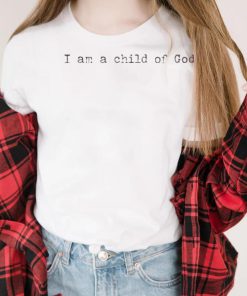 Official i am a child of god shirt