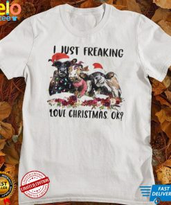Santa cows I Just Freaking Love Christmas Ok Light Shirt