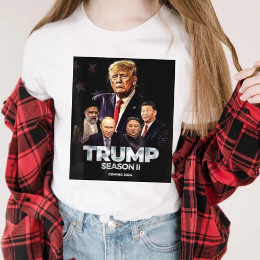 Trump Season 2 Coming 2024 Donald Trump 2024 Shirt
