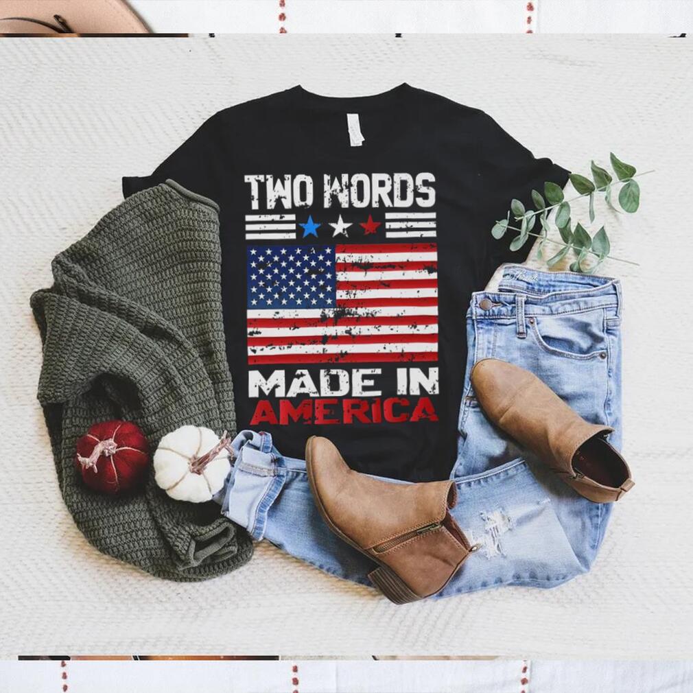 Two Words Made In America Hoodie Shirt