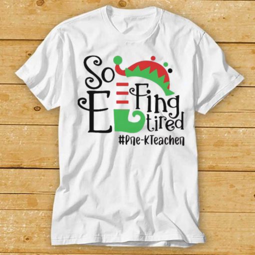 ELF So Effing Tired Pre K Teacher Christmas Sweater