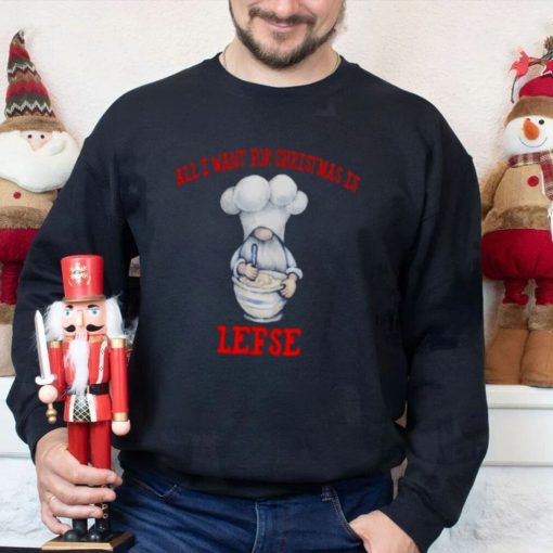 Gnome All I Want For Christmas Is Lefse Christmas shirt
