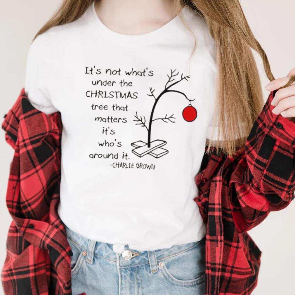 It’s Not What’s Under The Tree That Matters, Charlie Brown Christmas T Shirt
