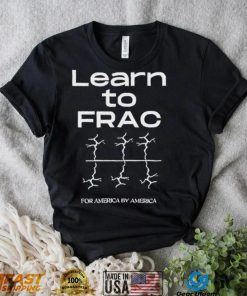 Learn To Frac For America By America shirt