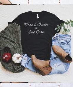 Mac And Cheese Is Self Care T Shirt