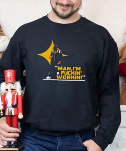 Man I’M Fuckin’ Workin Michigan 2022 Shirt