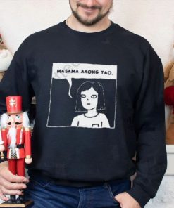 Masama akong tao shirt