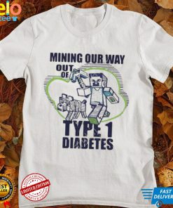 Mining Our Way Out Of Type 1 Diabetes Shirt