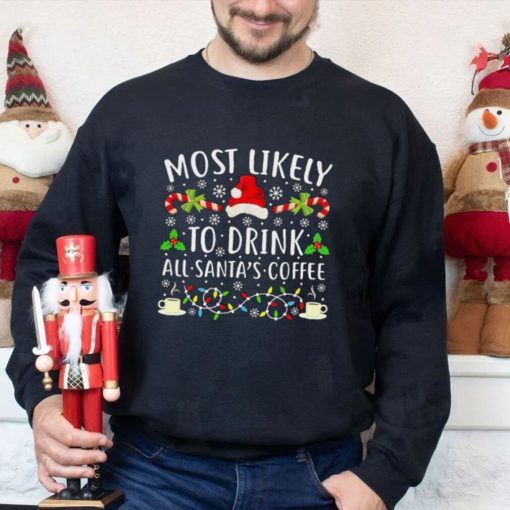 Most Likely To Eat Santa’s Coffee Christmas Lights Shirt