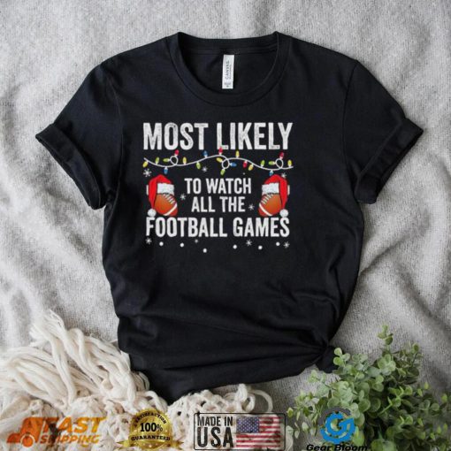 Most Likely To Watch All The Football Games Christmas Lights Shirt