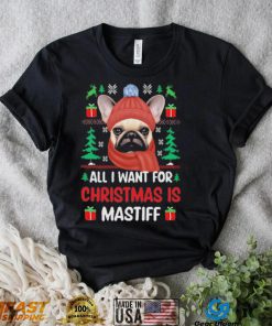 Pug all I want for Christmas is mastiff ugly sweater