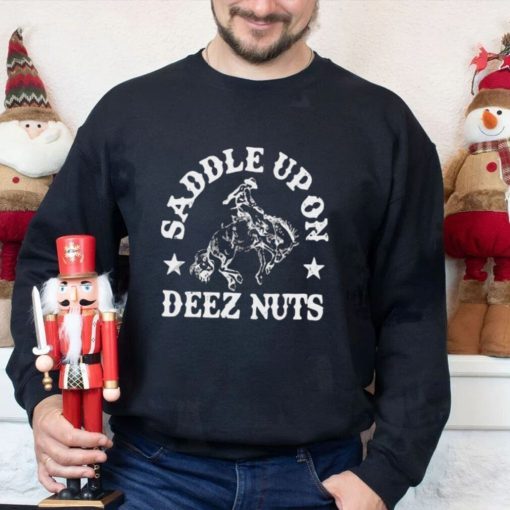 Saddle Up On Deez Nuts Shirt