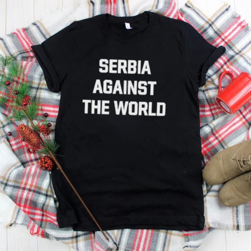 Serbia Against The World Shirt
