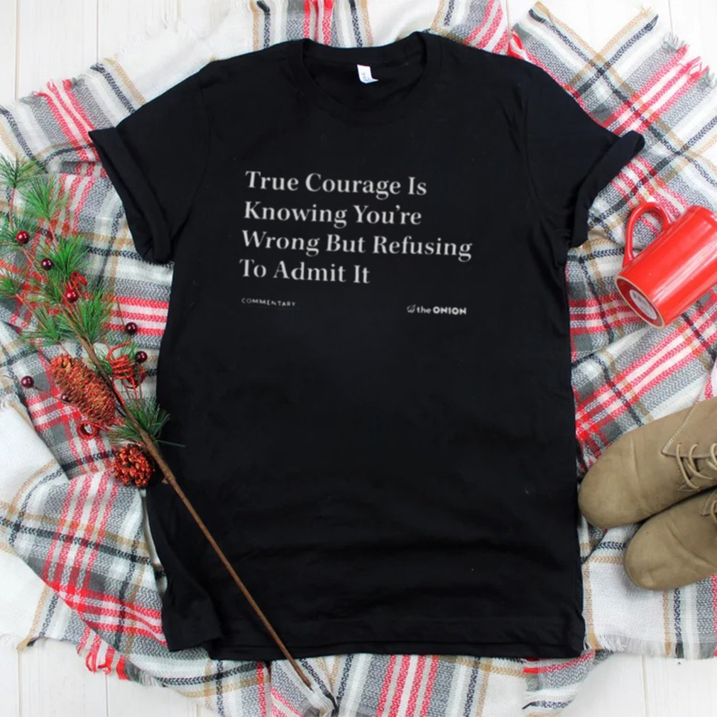 The onion true courage vintage shirt