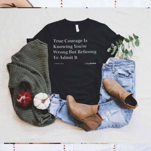 The onion true courage vintage shirt