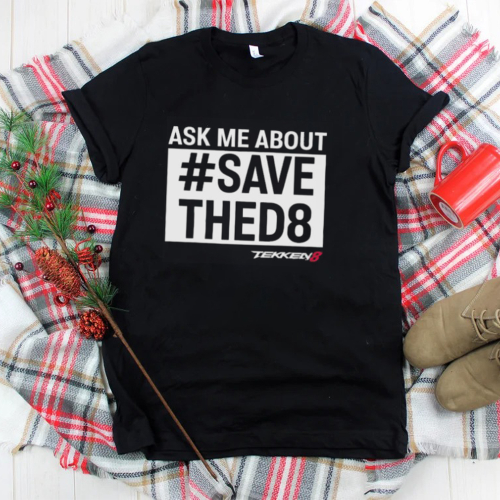 Themainmanswe ask me about save thed8 shirt