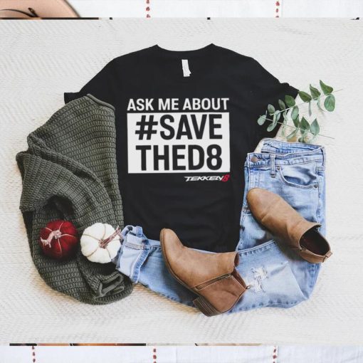Themainmanswe ask me about save thed8 shirt
