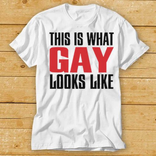 This is what gay looks like shirt