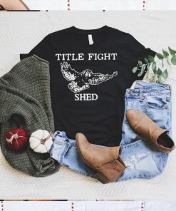 Title fight shed owl shirt