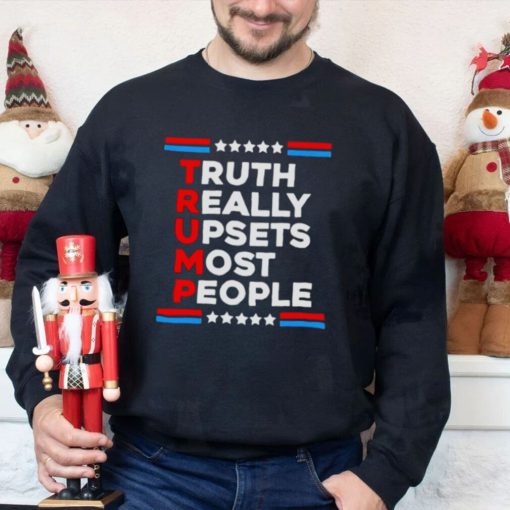 Trump 2024 truth really upsets most people shirt