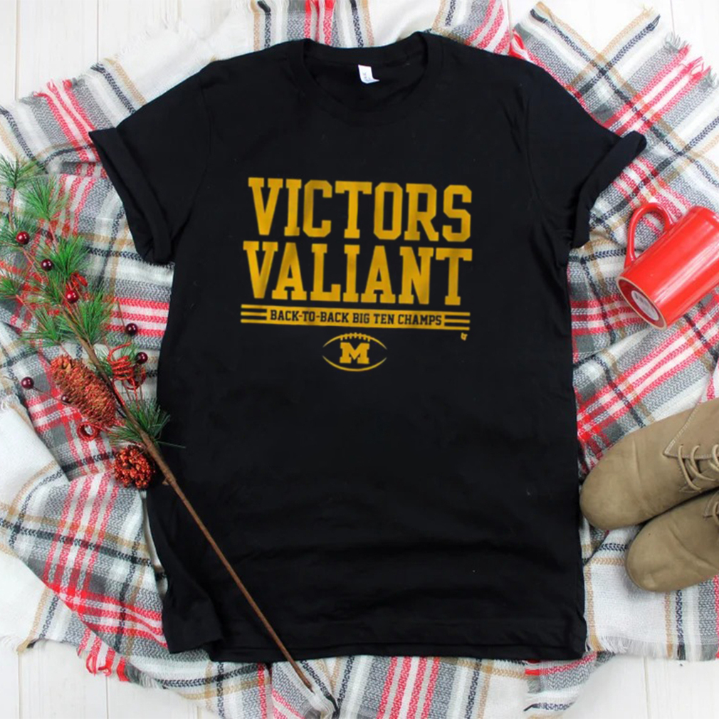 Victors Valiant Back To Back Big Ten Champions 2022 Shirt Michigan Football Gifts