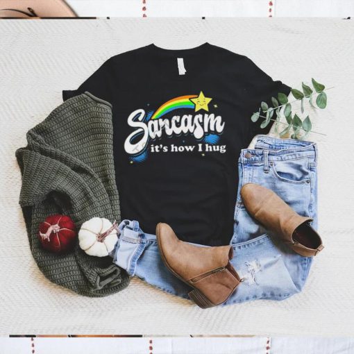 Warrior12 Sarcasm It’s How I Hug Shirt