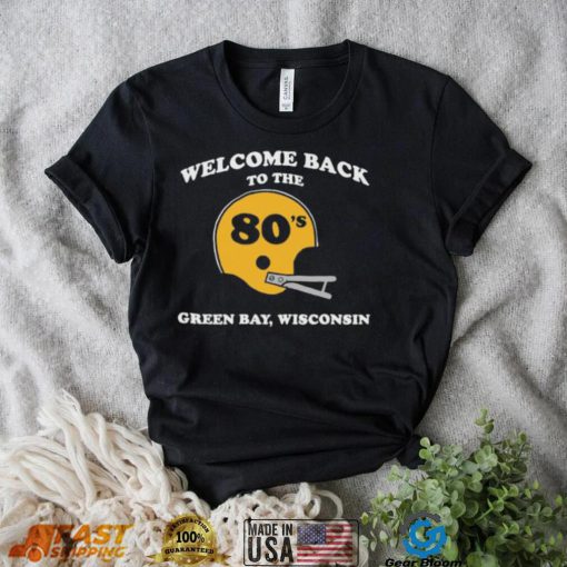 Welcome back to the 80’s green bay wisconsin shirt