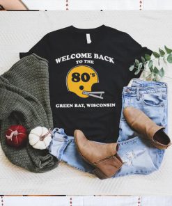 Welcome back to the 80’s green bay wisconsin shirt
