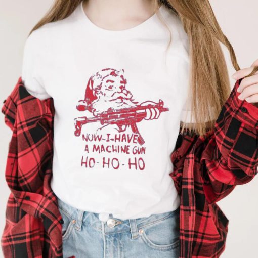 demolition ranch now i have a machine gun ho ho ho santa t shirt t shirt