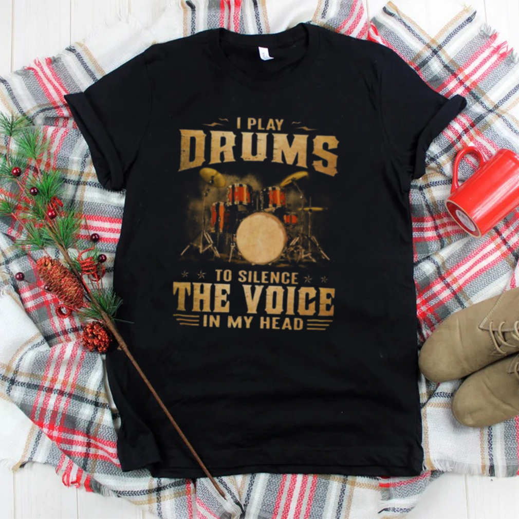 I Play Drums To Silence The Voice In My Head 2023 Shirt